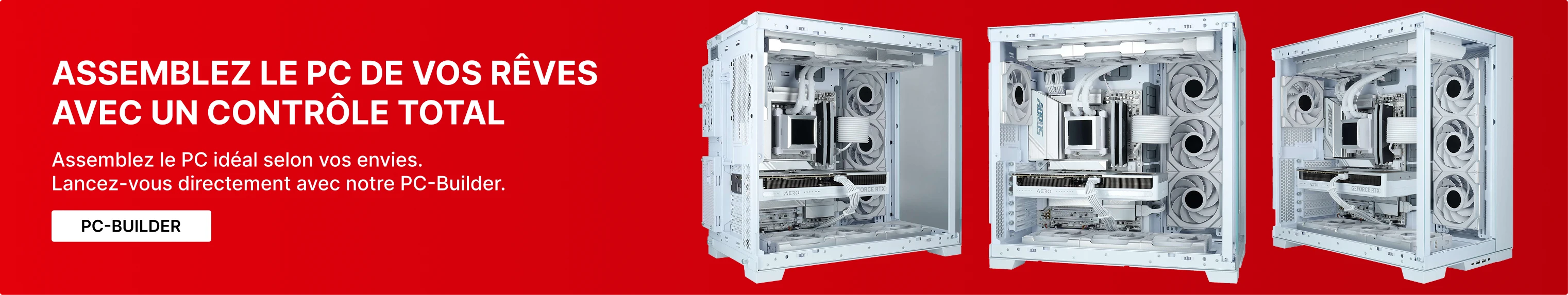 Bannière noire avec trois PC gaming haut de gamme ouverts avec cartes graphiques et watercooling visibles, avec le texte ‘Construisez votre PC de rêve – Contrôle total’ et ‘Construire soi-même? Ou faire construire? – Plus d’infos’